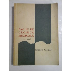 PAGINI DE CRONICA MUZICALA 1915- 1938  -  EMANOIL CIOMAC 